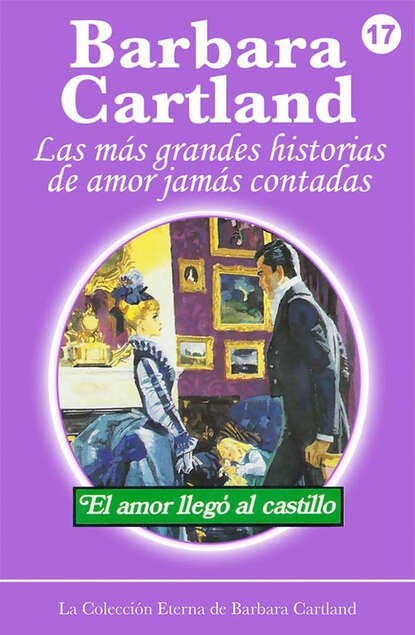Барбара Картленд - El Amor Llega al Castillo