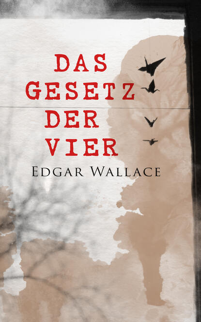 Edgar Wallace - Das Gesetz der Vier