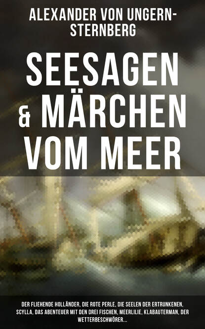 Alexander von Ungern-Sternberg - Seesagen & Märchen vom Meer
