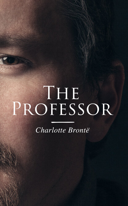 Шарлотта Бронте - The Professor