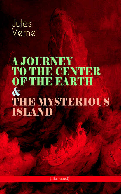 

A JOURNEY TO THE CENTER OF THE EARTH & THE MYSTERIOUS ISLAND (Illustrated)