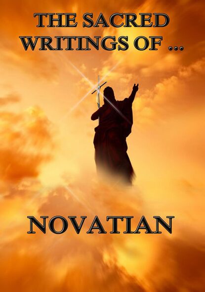 

The Sacred Writings of Novatian