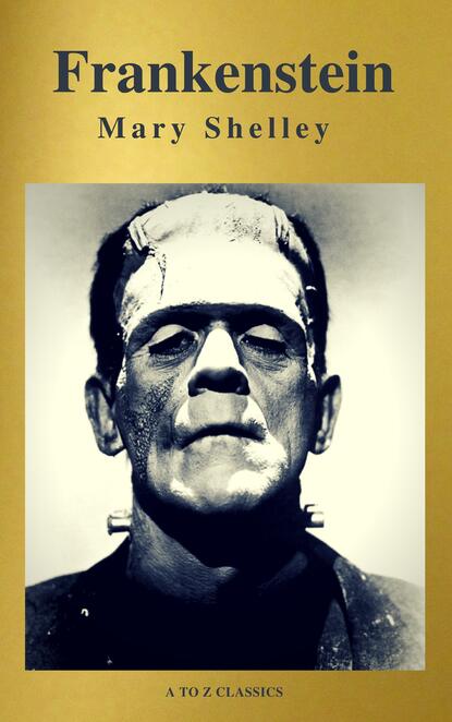Мэри Шелли — Frankenstein (A to Z Classics)