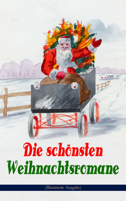 Чарльз Диккенс — Die sch?nsten Weihnachtsromane (Illustrierte Ausgabe)