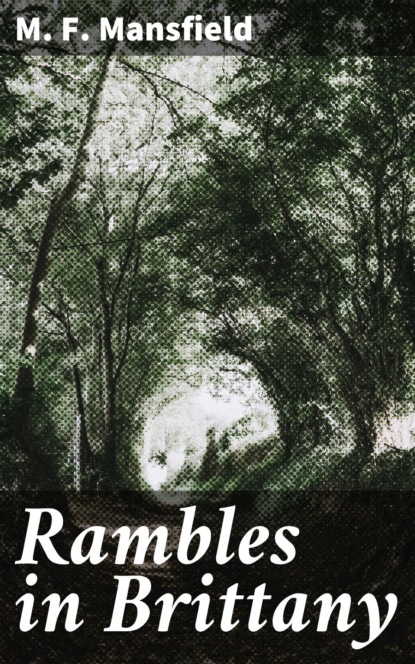 M. F. Mansfield - Rambles in Brittany