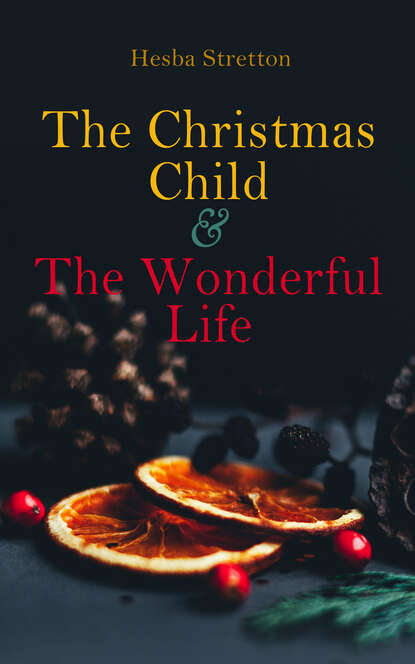 Stretton Hesba - The Christmas Child & The Wonderful Life