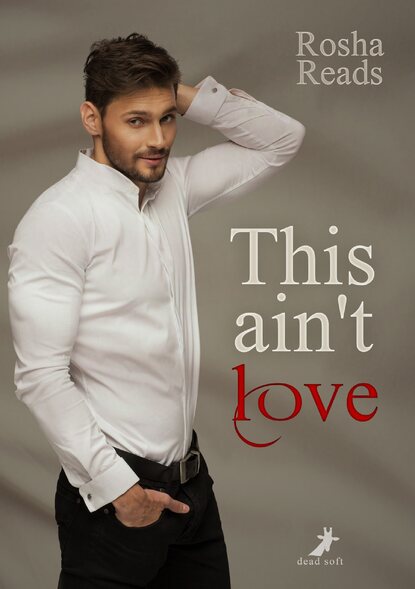 This ain't love (Rosha Reads). 