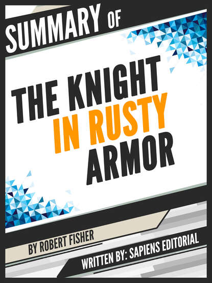 Sapiens Editorial - Summary Of "The Knight In Rusty Armor - By Robert Fisher"