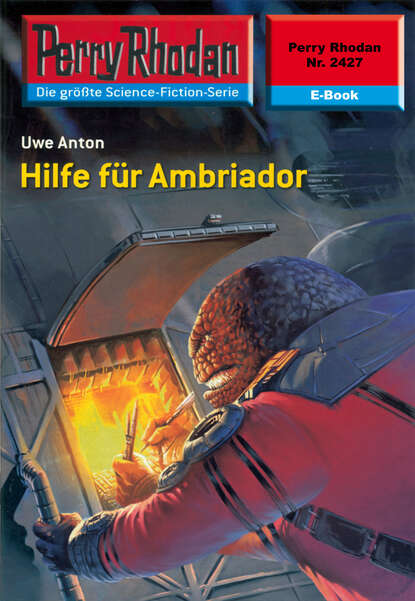 Uwe Anton - Perry Rhodan 2427: Hilfe für Ambriador
