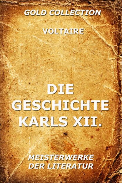 Voltaire - Die Geschichte Karls XII., König von Schweden
