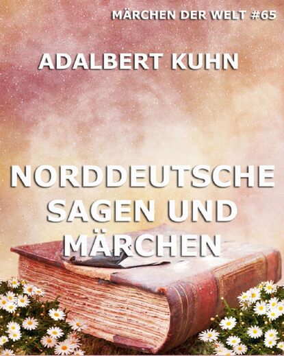 

Norddeutsche Sagen und Märchen