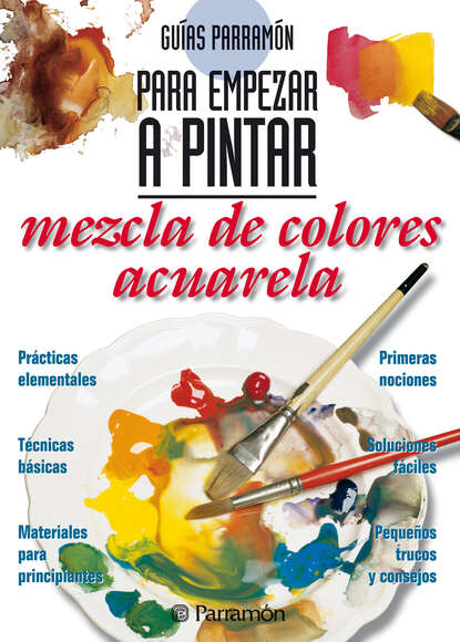 

Guías Parramón para empezar a pintar. Mezcla de colores acuarela