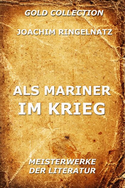 Joachim  Ringelnatz - Als Mariner im Krieg