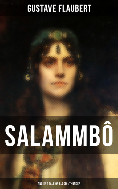 Gustave Flaubert - Salammbô - Ancient Tale of Blood & Thunder