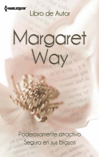 Margaret Way - Poderosamente atractivo - Segura en sus brazos