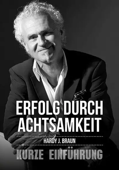 Обложка книги Erfolg durch Achtsamkeit, Hardy J. Braun