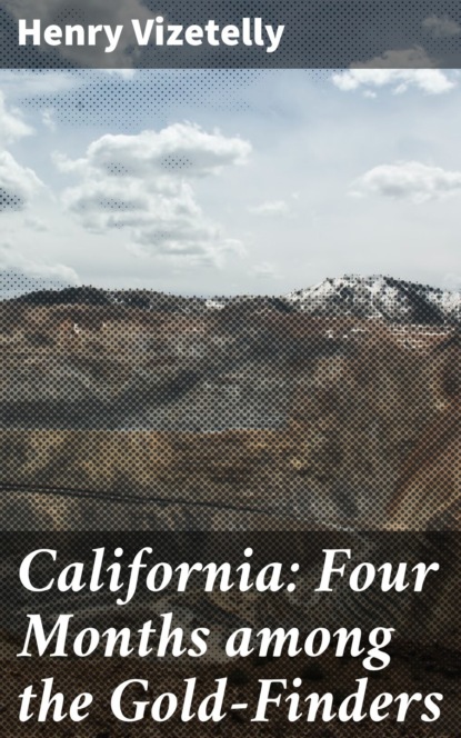 

California: Four Months among the Gold-Finders