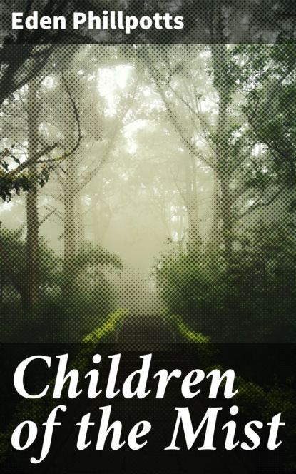 Eden  Phillpotts - Children of the Mist