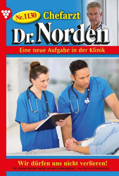Patricia Vandenberg - Chefarzt Dr. Norden 1130 – Arztroman