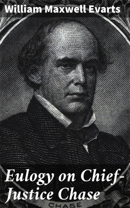 

Eulogy on Chief-Justice Chase