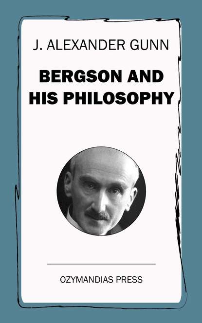 

Bergson and His Philosophy