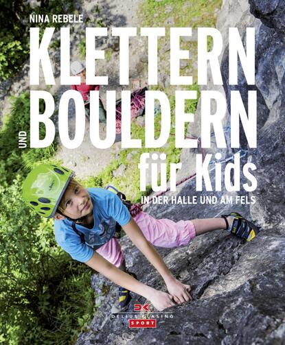 Klettern und Bouldern für Kids (Nina Rebele). 