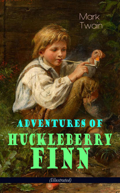 Mark Twain - Adventures of Huckleberry Finn (Illustrated)