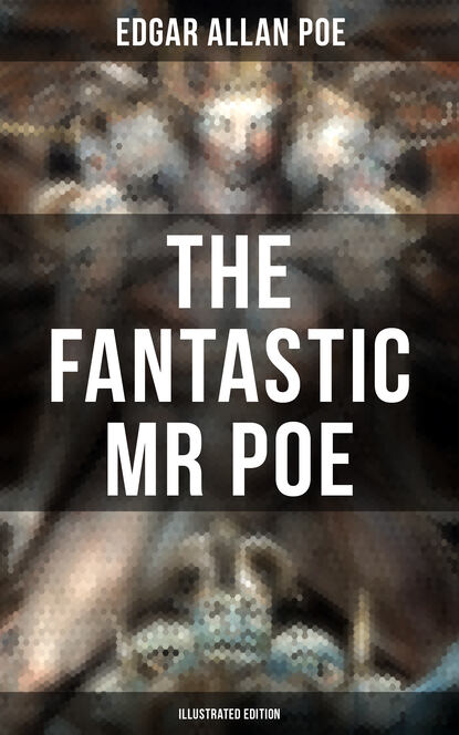 Эдгар Аллан По - THE FANTASTIC MR POE (ILLUSTRATED EDITION)