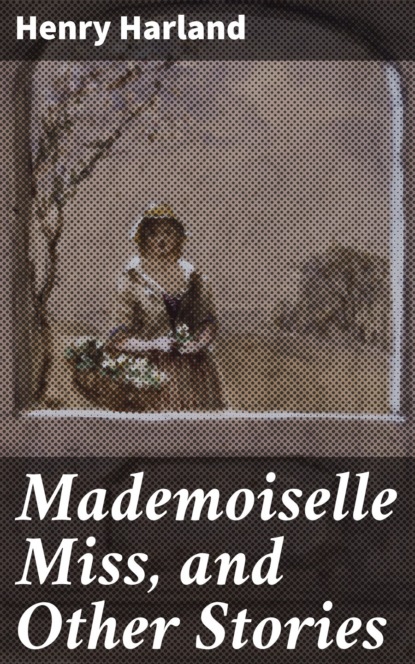 

Mademoiselle Miss, and Other Stories