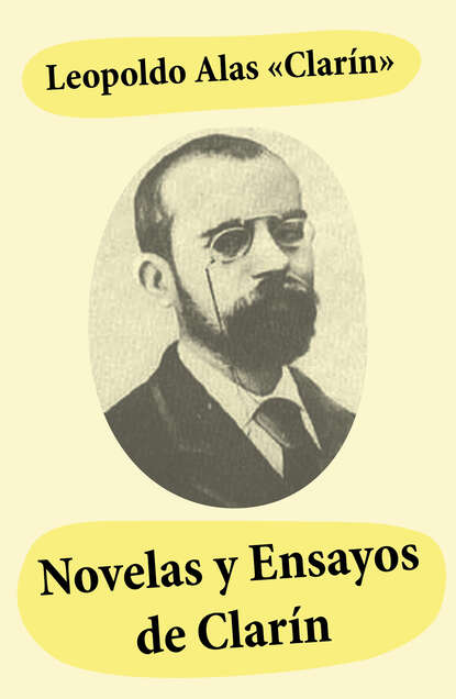 Leopoldo Alas "Clarín" - Novelas y ensayos de Clarín