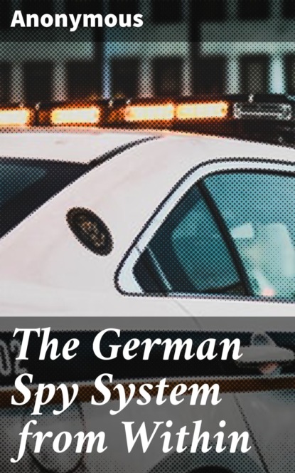 Anonymous - The German Spy System from Within