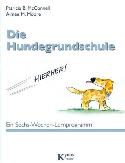 Patricia B. McConnell - Die Hundegrundschule