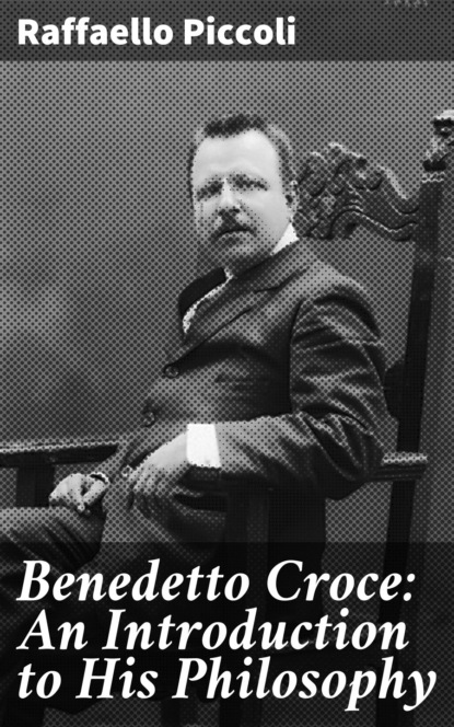 

Benedetto Croce: An Introduction to His Philosophy