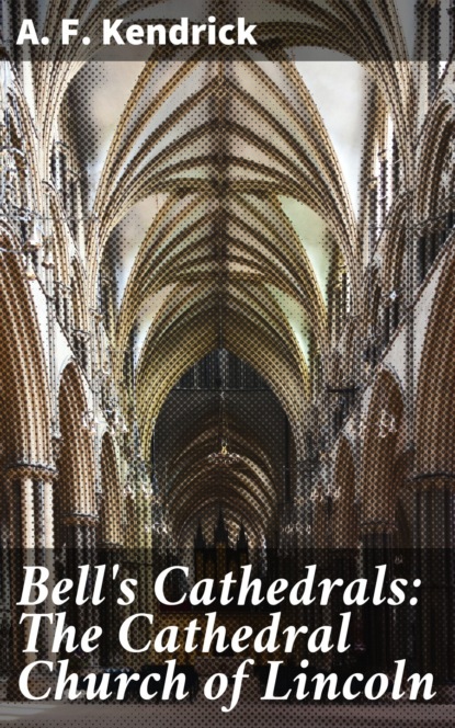 

Bell's Cathedrals: The Cathedral Church of Lincoln