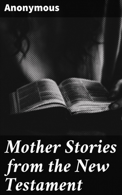 Anonymous - Mother Stories from the New Testament