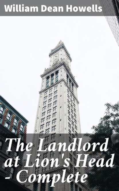 William Dean Howells - The Landlord at Lion's Head — Complete