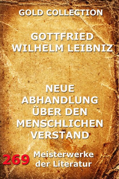 Gottfried Wilhelm Leibniz - Neue Abhandlungen über den menschlichen Verstand