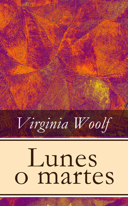 Virginia Woolf - Lunes o martes