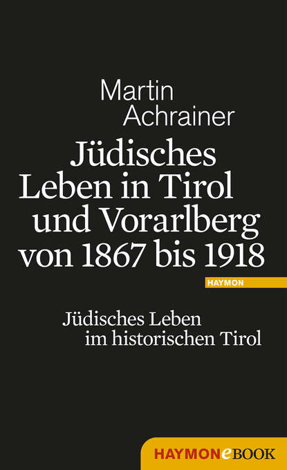 

Jüdisches Leben in Tirol und Vorarlberg von 1867 bis 1918