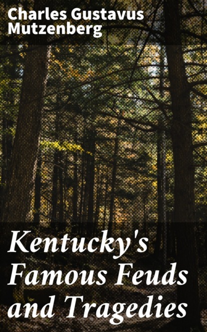 

Kentucky's Famous Feuds and Tragedies