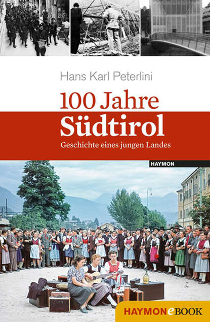 Hans Karl  Peterlini - 100 Jahre Südtirol