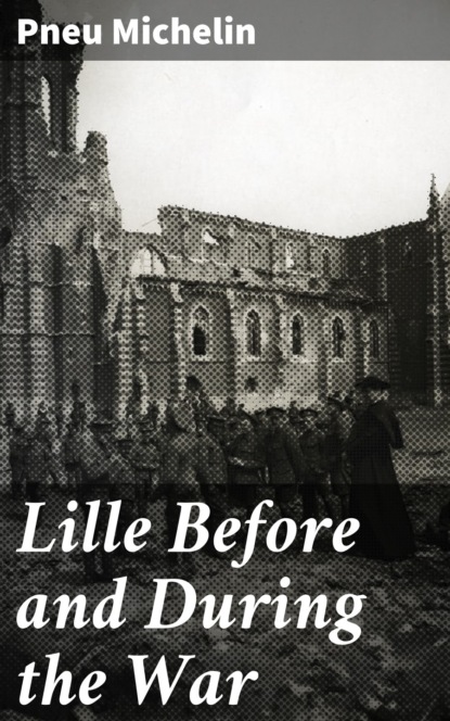 

Lille Before and During the War