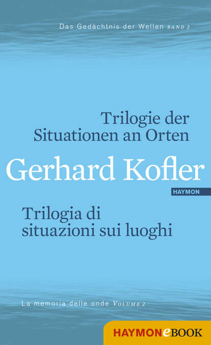 Trilogie der Situationen an Orten/Trilogia di situazioni sui luoghi (Gerhard  Kofler). 