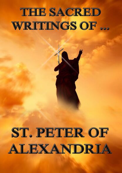 

The Sacred Writings of Peter, Bishop of Alexandria
