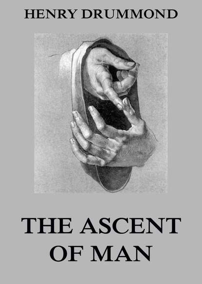 Henry  Drummond - The Ascent Of Man