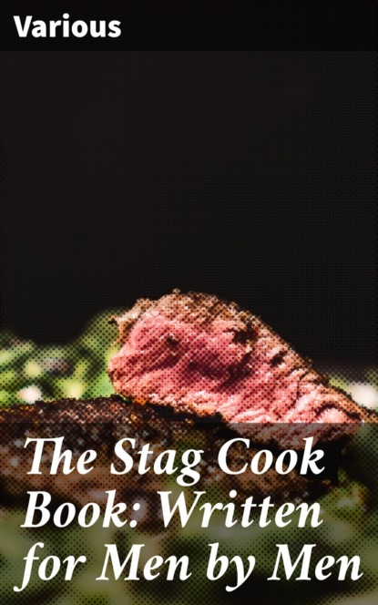 

The Stag Cook Book: Written for Men by Men