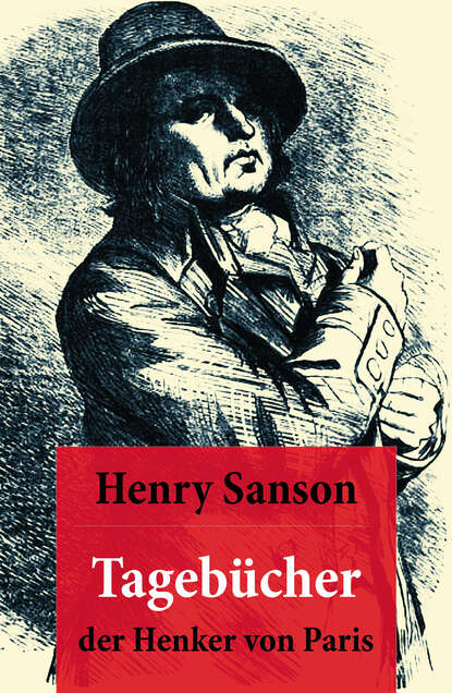 Henry Sanson - Tagebücher der Henker von Paris