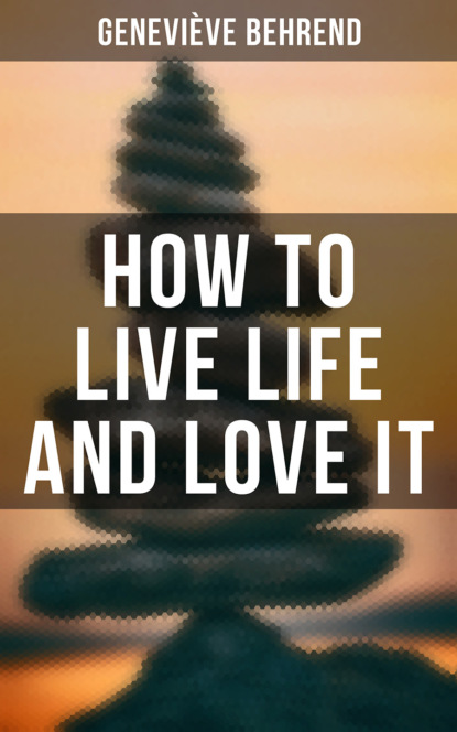 Geneviève Behrend - How to Live Life and Love it