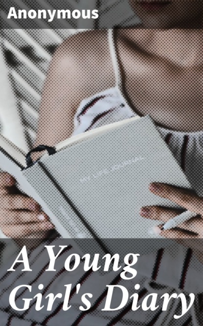 Anonymous - A Young Girl's Diary