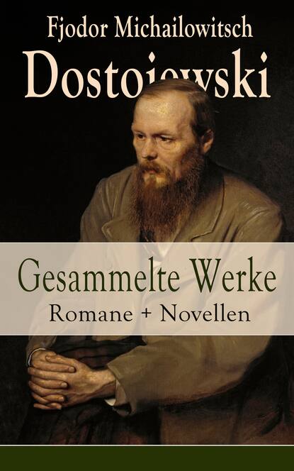 Федор Достоевский - Gesammelte Werke: Romane + Novellen